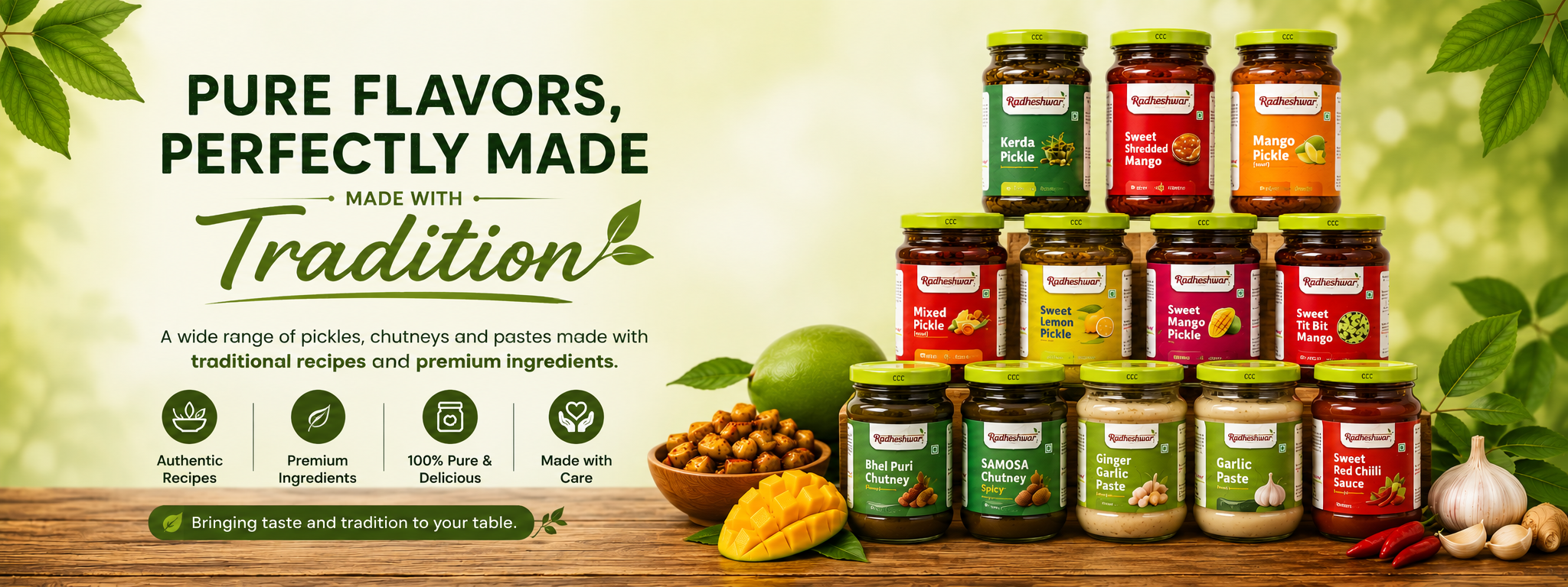 Pure flavors perfectly made with tradition - Radheshwar pickles, chutneys and pastes
